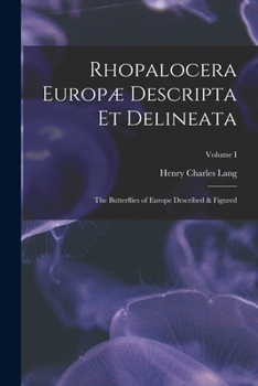 Paperback Rhopalocera Europæ Descripta et Delineata: The Butterflies of Europe Described & Figured; Volume I Book