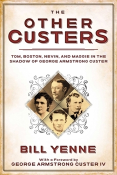 Hardcover The Other Custers: Tom, Boston, Nevin, and Maggie in the Shadow of George Armstrong Custer Book