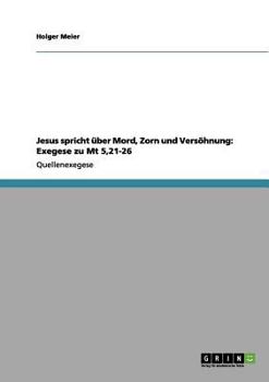 Paperback Jesus spricht über Mord, Zorn und Versöhnung: Exegese zu Mt 5,21-26 [German] Book