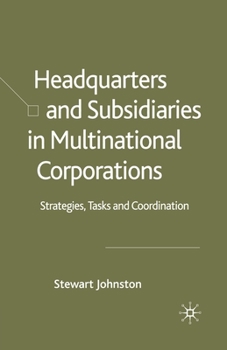 Paperback Headquarters and Subsidiaries in Multinational Corporations: Strategies, Tasks and Coordination Book