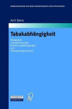 Paperback Tabakabhängigkeit: Biologische Und Psychosoziale Entstehungsbedingungen Und Therapiemöglichkeiten [German] Book