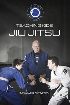 Paperback Jiu Jitsu - Teaching Kids: Sharing the Art with the Next Generation Book