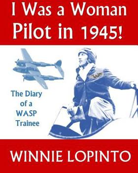 Paperback I was a woman pilot in 1945!: The memoir of a WASP in 1945 Book