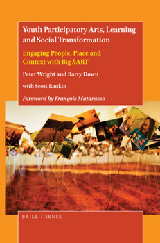 Paperback Youth Participatory Arts, Learning and Social Transformation: Engaging People, Place and Context with Big Hart Book