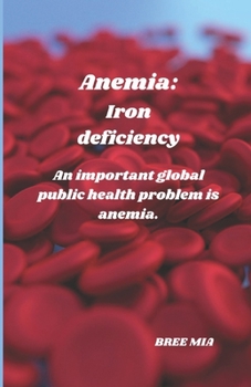 Paperback Anemia: Iron deficiency: An important global public health problem is anemia. Book