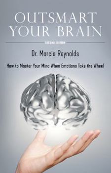 Paperback Outsmart Your Brain: How to Master Your Mind When Emotions Take the Wheel Book