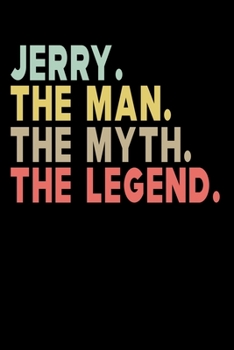 Paperback Jerry The Man The Myth The Legend: Personalized Notebook Journal, College Ruled, Lined, 6 x 9 inches, 100 Pages Personal Notebook, Composition Noteboo Book