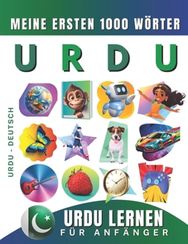Urdu lernen für Anfänger, meine ersten 1000 Wörter: Zweisprachiges Urdu-Deutsch-Lernbuch für Kinder und Erwachsene (German Edition)