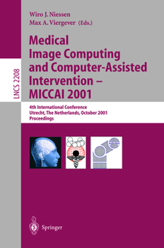 Paperback Medical Image Computing and Computer-Assisted Intervention - Miccai 2001: 4th International Conference Utrecht, the Netherlands, October 14-17, 2001. Book