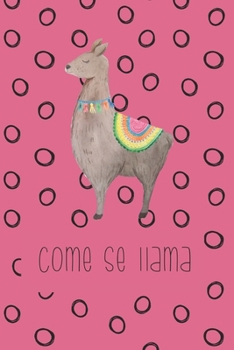 Paperback Come se llama: Funny Notebook - Journal - Diary for Llama Lovers or Lovers of Puns, with 100 lined pages to write in Book