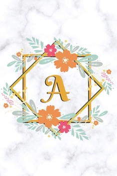 A: Sketchbook | Cute Floral Initial Monogram Drawing Book for Artists | Fancy Personalized Doodling Pad for Students for Girls & Women | White Marble Golden Flower Frame - Letter A