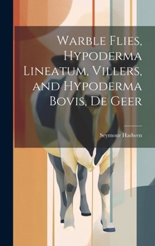 Hardcover Warble Flies, Hypoderma Lineatum, Villers, and Hypoderma Bovis, De Geer Book