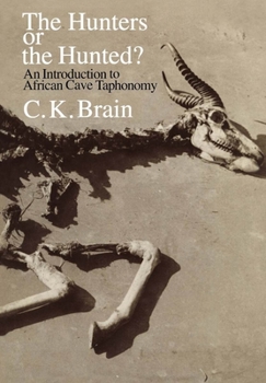 Paperback The Hunters or the Hunted?: An Introduction to African Cave Taphonomy Book