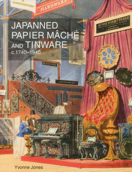 Hardcover Japanned Papier Mache and Tinware C.1740-1940 Book