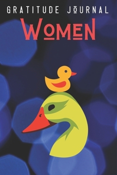 Gratitude Journal Women: Cute gratitude journal, Diary for duck lovers Funny Mom, who loves ducks