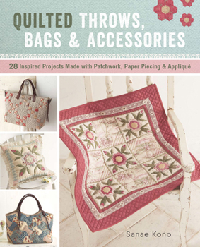 Paperback Quilted Throws, Bags and Accessories: 28 Inspired Projects Made with Patchwork, Paper Piecing & Appliquè Book