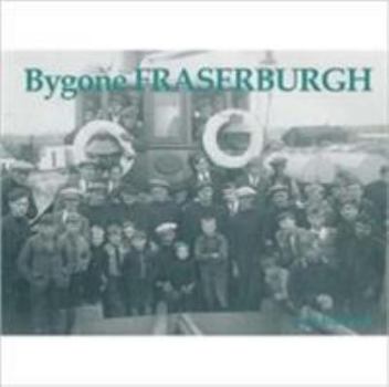 Paperback Bygone Fraserburgh Book