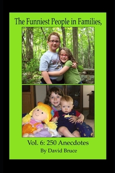 Paperback The Funniest People in Families, Volume 6: 250 Anecdotes Book
