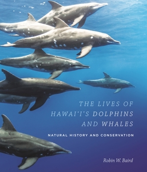 Paperback The Lives of Hawai'i's Dolphins and Whales: Natural History and Conservation Book