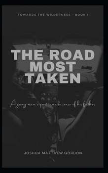 Paperback The Road Most Taken: A young man's quest to make sense of his father Book