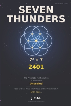 Paperback Seven Thunders: The Prophetic Mathematics of Revelation Book