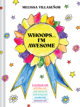 Whoops . . . I'm Awesome: A Workbook with Activities, Art, and Stories for Embracing Your Wonderfully Awesome Self