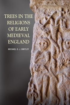 Trees in the Religions of Early Medieval England - Book  of the Anglo-Saxon Studies