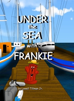 Hardcover Under the Sea with Frankie: Frankie the Fire Hydrant Book