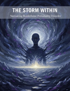 The Storm Within: Navigating Borderline Personality Disorder