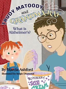 Hardcover Trudy Matoody and Grandma Ray: What is Alzheimer's? Book