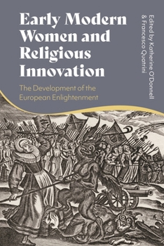 Early Modern Women and Religious Innovation : The Development of the European Enlightenment