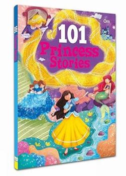 Paperback 101 Princess Stories: Colourful Illustrated Stories (101 Series) Book