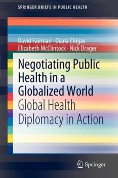 Paperback Negotiating Public Health in a Globalized World: Global Health Diplomacy in Action Book