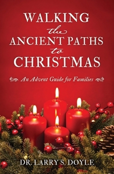 Paperback Walking the Ancient Paths to Christmas: An Advent Guide for Families Book