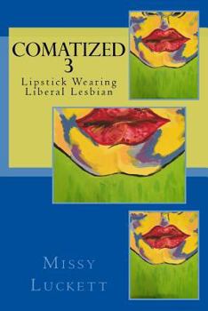 Paperback Comatized 3: Lipstick Wearing Liberal Lesbian Book