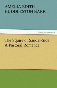 The Squire of Sandal-Side: A Pastoral Romance