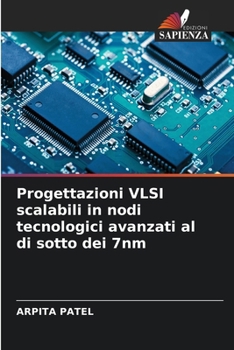 Progettazioni VLSI scalabili in nodi tecnologici avanzati al di sotto dei 7nm (Italian Edition)