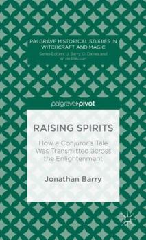 Hardcover Raising Spirits: How a Conjuror's Tale Was Transmitted Across the Enlightenment Book