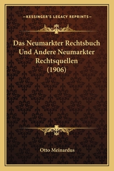 Paperback Das Neumarkter Rechtsbuch Und Andere Neumarkter Rechtsquellen (1906) [German] Book