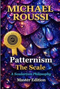 Paperback Patternism: THE SCALE (MASTER EDITION): A Soularism Philosophy Book