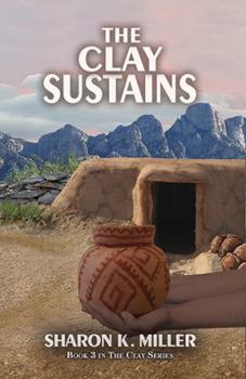 Paperback The Clay Sustains: Book 3 in The Clay Series Book