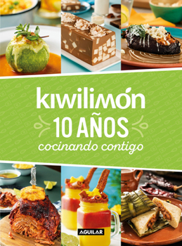 Hardcover Kiwilimón. 10 Años Cocinando Contigo / Kiwilimón. 10 Years of Cooking with You [Spanish] Book