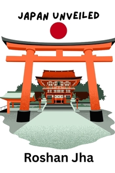 Paperback Japan Unveiled: A critical and comprehensive exploration of Japan Book