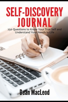 Paperback Self-Discovery Journal: 250 Questions to Know Your True Self and Understand Your Needs in Life Book