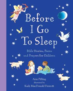 Hardcover Before I Go to Sleep: Bible Stories, Poems, and Prayers for Children Book