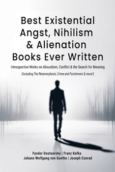 Best Existential Angst, Nihilism & Alienation Books Ever Written: Introspective Works on Absurdism, Conflict & the Search for Meaning (Including The Metamorphosis & more!) (Grapevine Books)