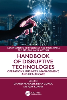 Handbook of Disruptive Technologies : Operations, Business, Management, and Healthcare