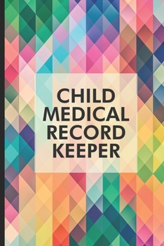 Child Medical Record Keeper: Newborn Baby Health Book, Pediatrician Visits, Medical History Records, Baby's Growth Baby Book, For Parents, Moms, Dads