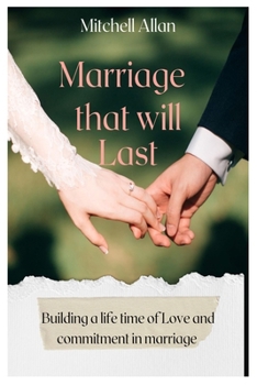 Paperback Marriage That Will Last: Building A Lifetime of Love and Commitment in Marriage Book