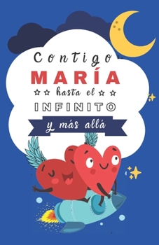 Paperback Contigo María, hasta el infinito y más allá: Cuentos Personalizados [Spanish] Book